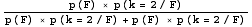 p(F) × p(k = 2/F)/(p(F) × p(k = 2/F) + p(Overscript[F, _]) × p(k = 2/Overscript[F, _]))