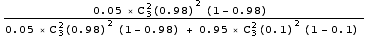 (0.05 × C_3^2(0.98)^2 (1 - 0.98)   )/(0.05 × C_3^2(0.98)^2 (1 - 0.98) + 0.95 × C_3^2(0.1)^2 (1 - 0.1) )