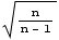 n/(n - 1)^(1/2)