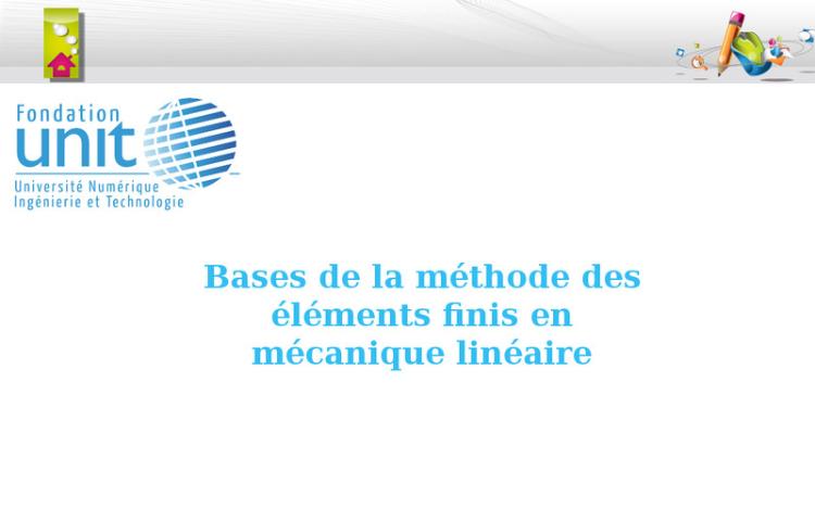 Accédez à la ressource pédagogique Bases de la méthode des éléments finis en mécanique linéaire (MediaMef)